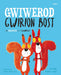 Gwiwerod Gwirion Bost / Squirrels Who Squabbled, The