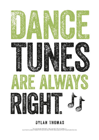 Poster: Dylan Thomas Print: Dance Tunes Are Always Right