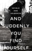 Suddenly You Find Yourself