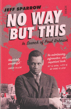 No Way but This - in Search of Paul Robeson
