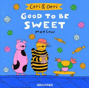 Ceri & Deri: Good to Be Sweet