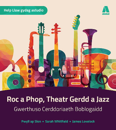 Clawr llyfr / Book cover: Roc a Phop, Theatr Gerdd a Jazz - Gwerthuso Cerddoriaeth Boblogaidd