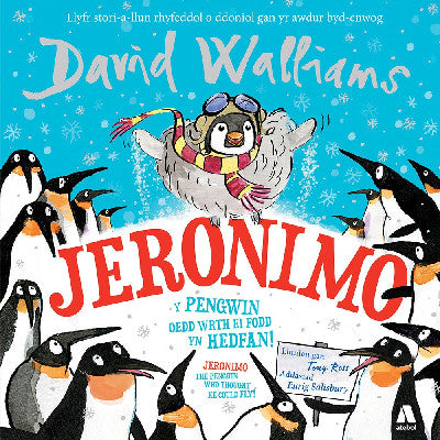 Clawr llyfr / Book cover: Jeronimo - Y Pengwin oedd wrth ei Fodd yn Hedfan! / Jeronimo - The Penguin Who Thought He Could Fly!