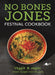 No Bones Jones Festival Cookbook