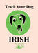 Teach Your Dog Irish