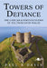 Towers of Defiance - Castles and Fortifications of the Welsh Princes