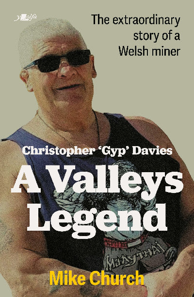Clawr llyfr / Book cover: Christopher ‘Gyp' Davies: A Valleys Legend — The extraordinary story of a Welsh Miner