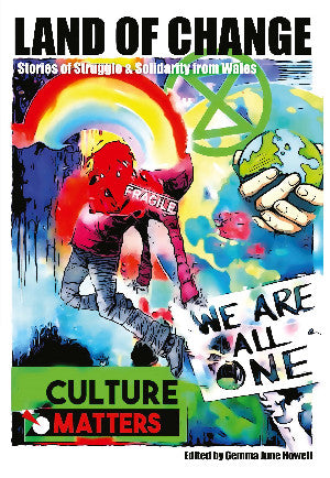 Land of Change - Stories of Struggle and Solidarity from Wales