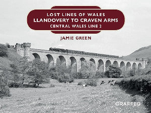 Lost Lines of Wales: Llandovery to Craven Arms