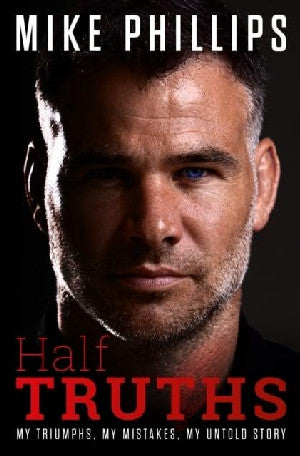 Half Truths - My Triumphs, My Mistakes, The Untold Story