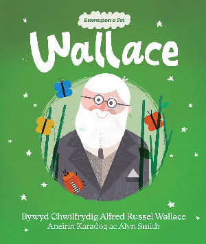 Wallace: Bywyd Chwilfrydig Alfred Russel Wallace