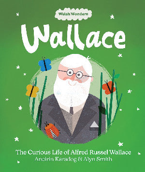 Wallace: The Curious Life of Alfred Russel Wallace