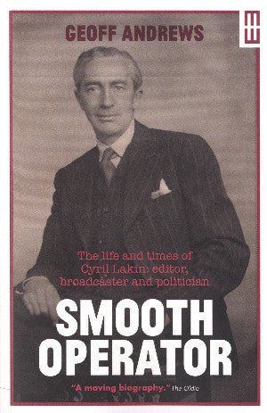 Modern Wales: Smooth Operator - Life and Times of Cyril Lakin, Editor, Broadcaster and Politician, T