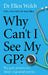 Why Can’t I See My GP?