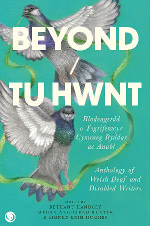 Beyond / Tu Hwnt - anthology of Welsh Deaf and Disabled Writers