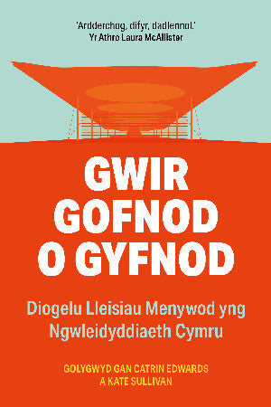 Gwir Gofnod o Gyfnod - Diogelu Lleisiau Menywod yng Ngwleidyddiaeth Cymru