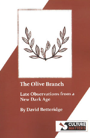 Clawr y llyfr: The Olive Branch - Late Observations from a New Dark Age / Book cover: The Olive Branch - Late Observations from a New Dark Age