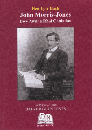 John Morris-Jones: Dwy Awdl a Rhai Caniadau