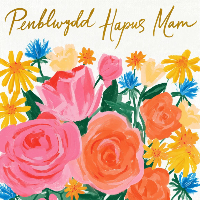 Penblwydd Hapus Mam — Blodau lliwgar / Welsh card featuring pink, orange, yellow and blue flowers on a white background
