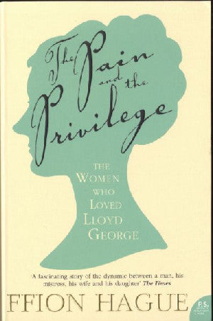 Pain and the Privilege, The - The Women Who Loved Lloyd George - Siop Y Pentan