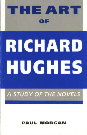 Art of Richard Hughes, The - A Study of the Novels - Siop Y Pentan