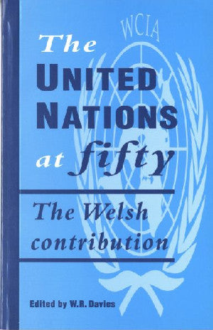 United Nations at Fifty, The - The Welsh Contribution - Siop Y Pentan