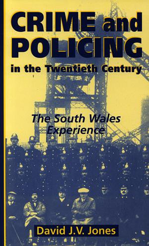 Crime and Policing in the Twentieth Century - The South Wales - Siop Y Pentan