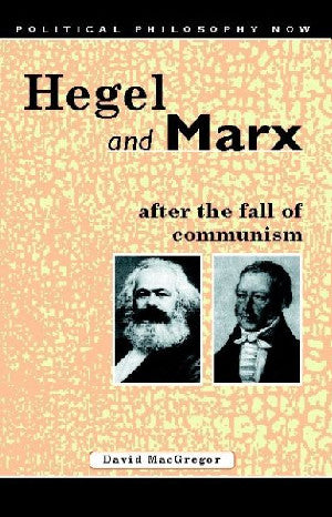 Political Philosophy Now: Hegel and Marx After the Fall of Commun - Siop Y Pentan