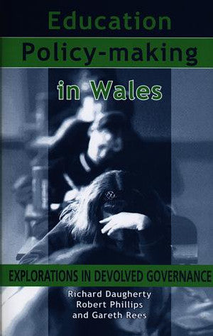 Education Policy-Making in Wales - Explorations in Devolved - Siop Y Pentan