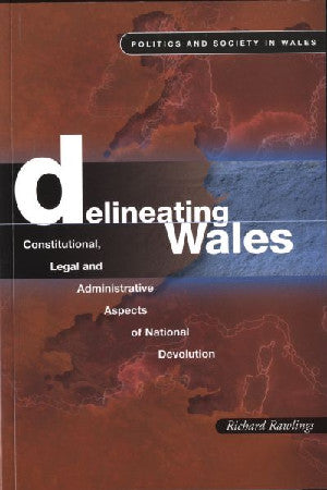 Politics and Society in Wales: Delineating Wales - Constitutional - Siop Y Pentan