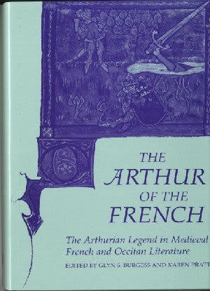 Arthurian Literature in the Middle Ages: The Arthur of the French - Siop Y Pentan