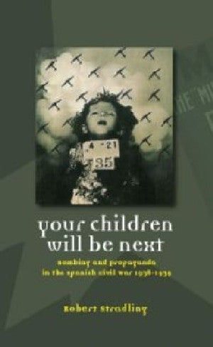 Your Children Will Be Next - Bombing and Propaganda in the Spanis - Siop Y Pentan