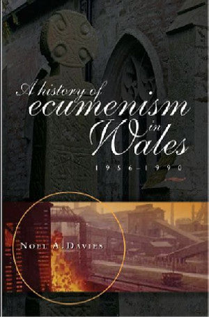 Bangor History of Religion Series: A History of Ecumenism in Wale - Siop Y Pentan