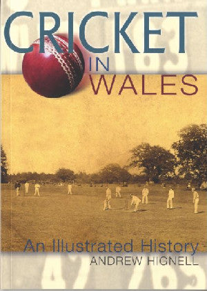 Cricket in Wales - An Illustrated History - Siop Y Pentan