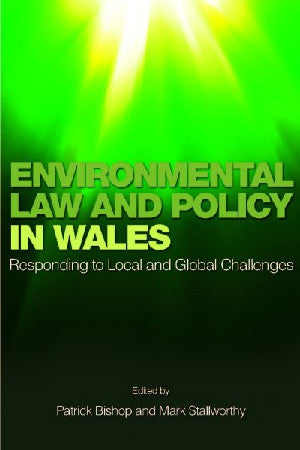 Environmental Law and Policy in Wales - Responding to Local and G - Siop Y Pentan