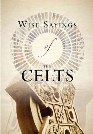 Wise Sayings of the Celts - Siop Y Pentan