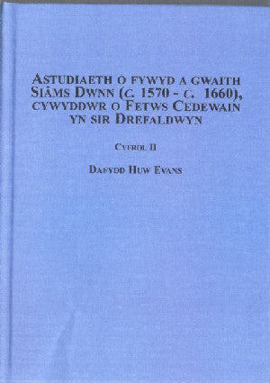 Cyfrol 2: Astudiaeth o Fywyd a Gwaith Siams Dwnn (C. 1570- C. 166 - Siop Y Pentan