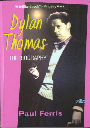 Dylan Thomas - The Biography - Siop Y Pentan