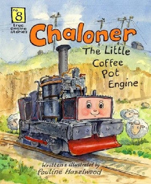 True Engine Stories: 8. Chaloner, The Little Coffee Pot Engine - Siop Y Pentan
