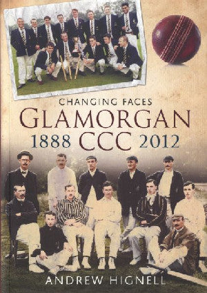 Changing Faces Glamorgan CCC 1888-2012 - Siop Y Pentan