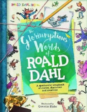 Gloriumptious Worlds of Roald Dahl, The - A Spectacular Scrapbook - Siop Y Pentan