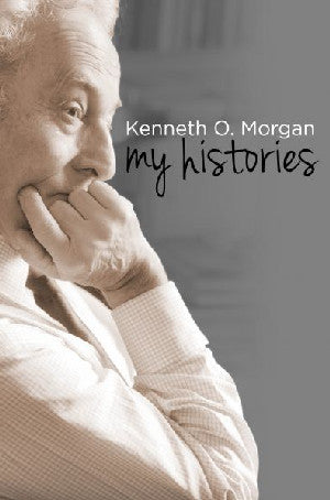 Kenneth O. Morgan - My Histories - Siop Y Pentan