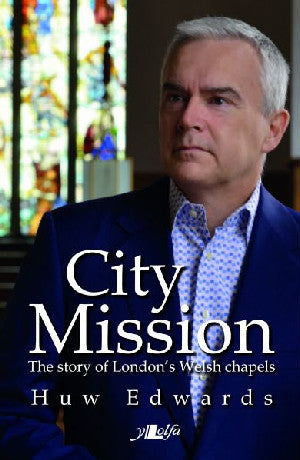 City Mission - The Story of London's Welsh Chapels - Siop Y Pentan