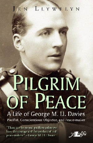 Pilgrim of Peace - A Life of George M. Ll. Davies - Siop Y Pentan
