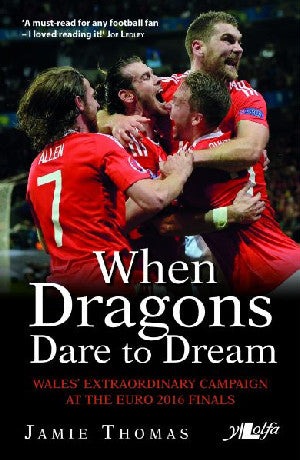 When Dragons Dare to Dream - Wales' Extraordinary Campaign at The - Siop Y Pentan