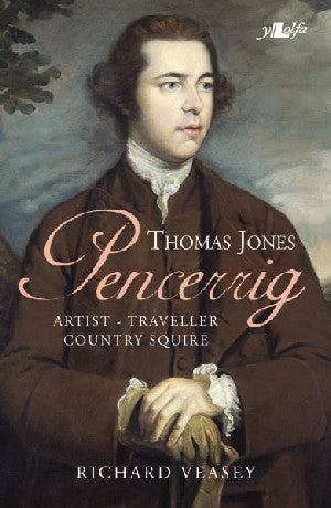 Thomas Jones of Pencerrig - Artist, Traveller, Country Squire - Siop Y Pentan