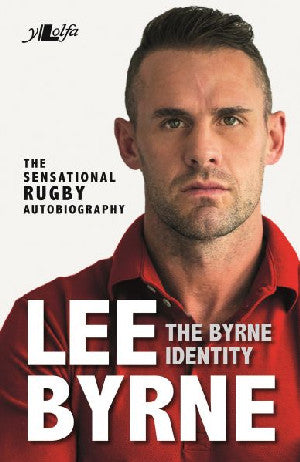 Byrne Identity, The - The Sensational Rugby Autobiography - Siop Y Pentan