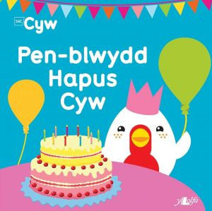 Cyfres Cyw: Pen-Blwydd Hapus Cyw - Siop Y Pentan