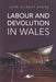 Labor and Devolution in Wales - Siop Y Pentan