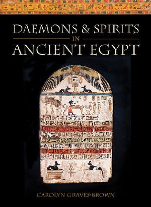 Lives and Beliefs of the Ancient Egyptians: Daemons and Spirits I - Siop Y Pentan